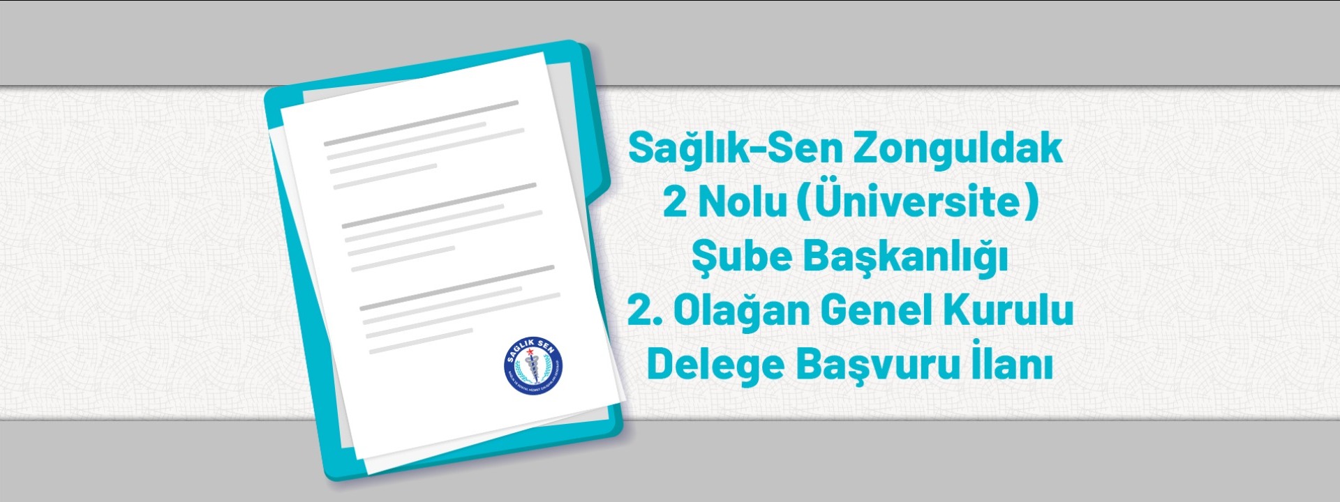 Sağlık-Sen Zonguldak 2 Nolu (Üniversite) Şube Başkanlığı 2. Olağan Genel Kurulu Delege Başvuru İlanı